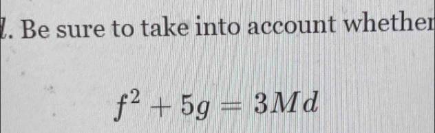 Be sure to take into account whether
f^2+5g=3Md