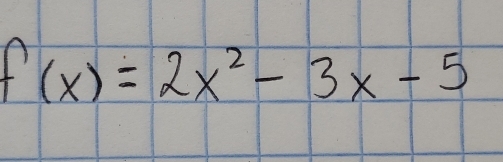 f(x)=2x^2-3x-5