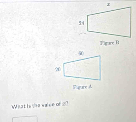 Figure B 
Figure A 
What is the value of x?