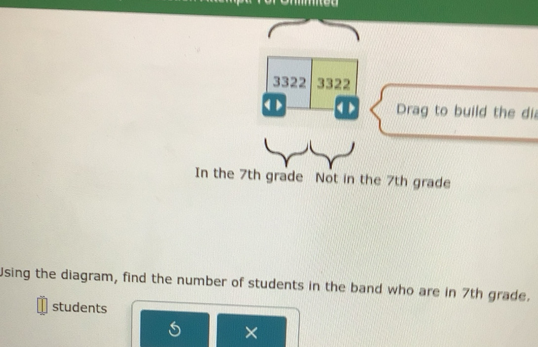 Solved: 3322 3322 ① ① Drag to build the di In the 7th grade Not in the ...
