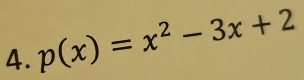 p(x)=x^2-3x+2