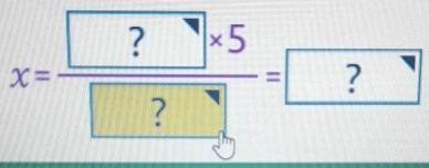 X=frac  ?* 5 ?= ?
- 
□ 