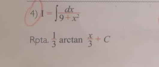 I=∈t  dx/9+x^2 
Rpta.  1/3  arctan  x/3 +C