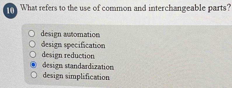 Solved: What refers to the use of common and interchangeable parts ...