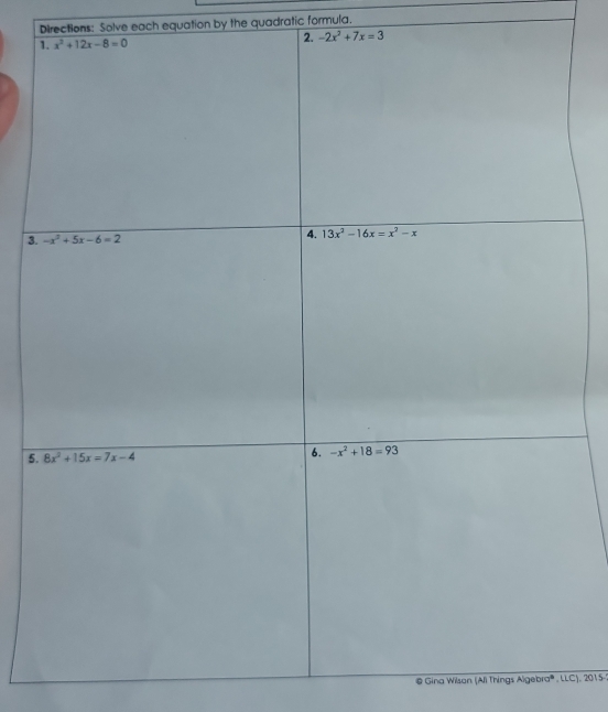 Directions: Solve each equation by the quadratic formula.
-2x^2+7x=3
3
5
@ Gina Wilson (Ai Things Algebra® , LLC), 2015-1