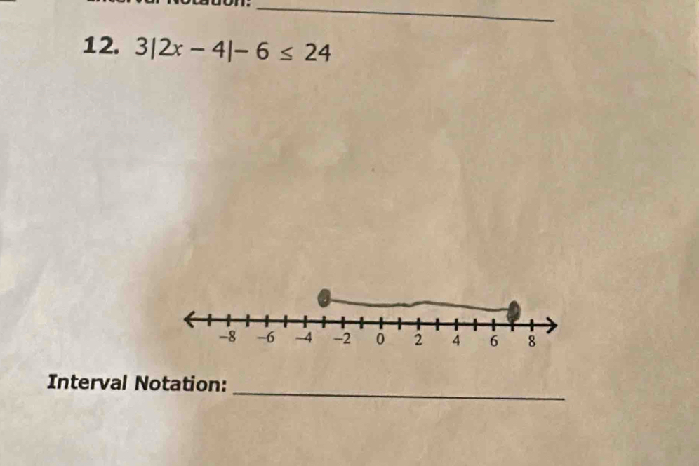 3|2x-4|-6≤ 24
_ 
Interval Notation: