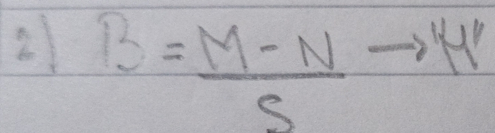 2 B= (M-N)/S  (4