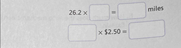 26.2* □ =□ miles
□ * $2.50=□