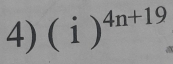 (i)^4n+19