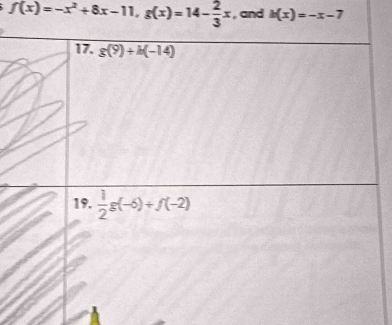 f(x)=-x^2+8x-11,g(x)=14- 2/3 x , and h(x)=-x-7