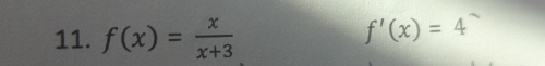 f(x)= x/x+3 
f'(x)=4