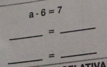 a-6=7
_ 
_ 
= 
_ 
= 
_