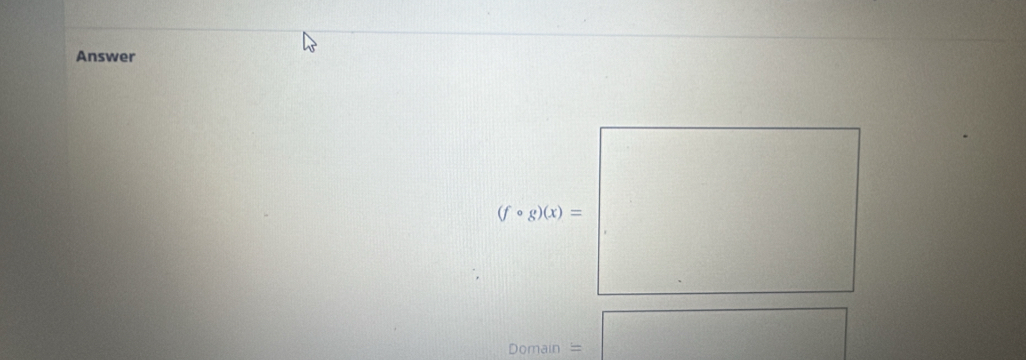 Answer
fcirc g)(x)=