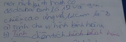 Mor hich binh ram co
dodaihai Canh Rā 12 a ge
chièn cao angvèilzcm la 8
a) Tinh chú vihih bìnhhann
b) Tinh cendich hinh binh he