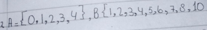 aA= 0,1,2,3,4 ,B 1,2,3,4,5,6,7,8,10