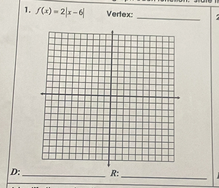 f(x)=2|x-6| Vertex: 
_ 
_ 
D:_ 
R: