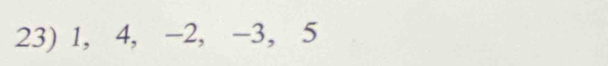 1, 4, -2, -3, 5