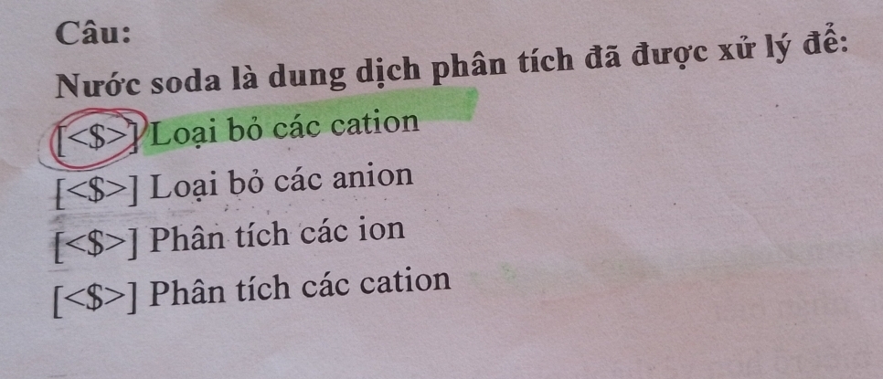 Nước soda là dung dịch phân tích đã được xử lý đế:
[ ] Loại bỏ các cation
[ ] 1 Loại bỏ các anion
[ ]P hân tích các ion
[ ]P1 tân tích các cation
||