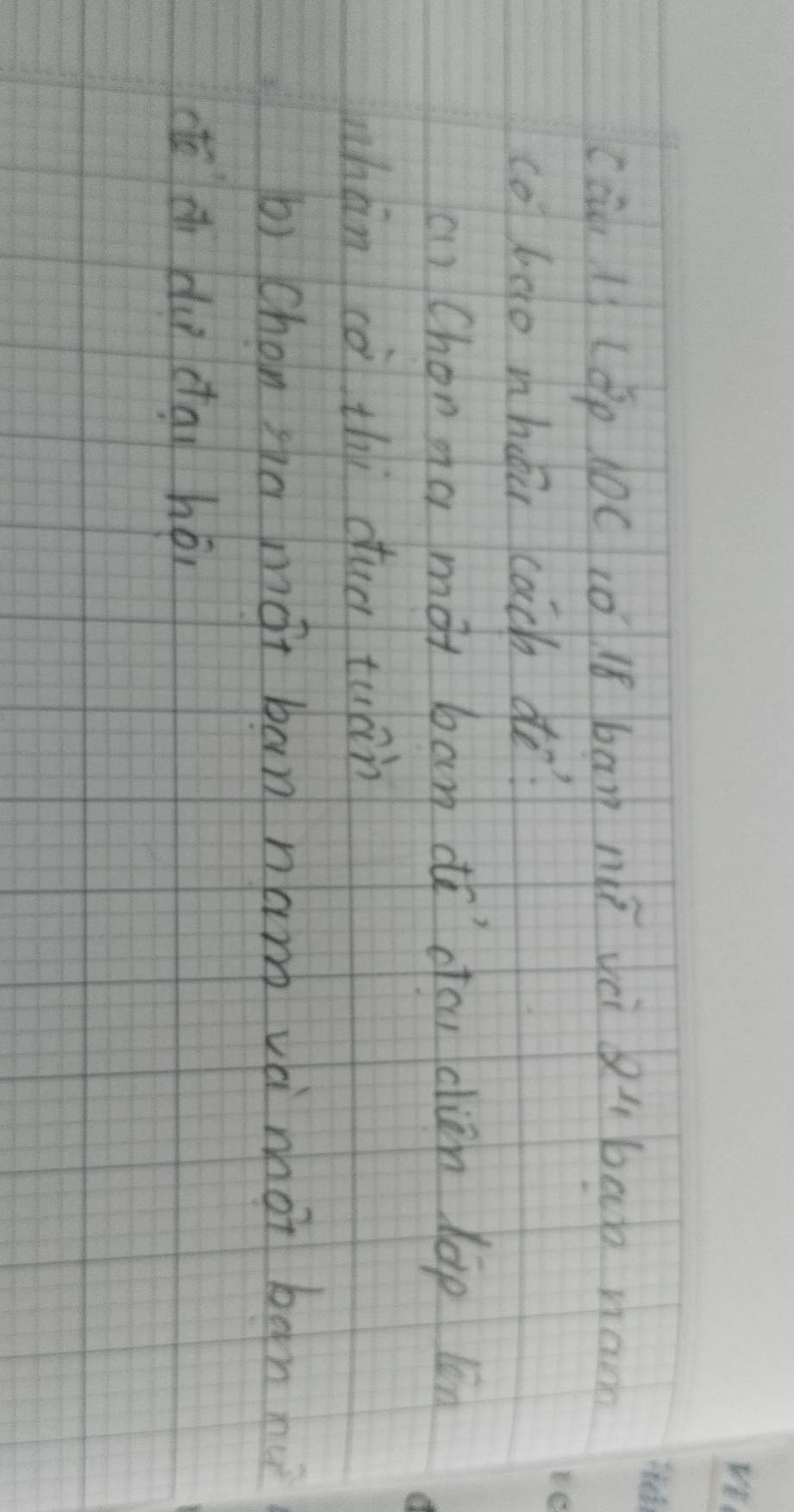 cau ls (op l0C 10 18 bar nì yèi àibag naom
co bao whou cach ae?
a) Chonga mài ban dó ocu dén láp lón
whàn co thi duà tuàn
b) chon sia mài bān nam vè mhoi bān n
cto cì du cai héi