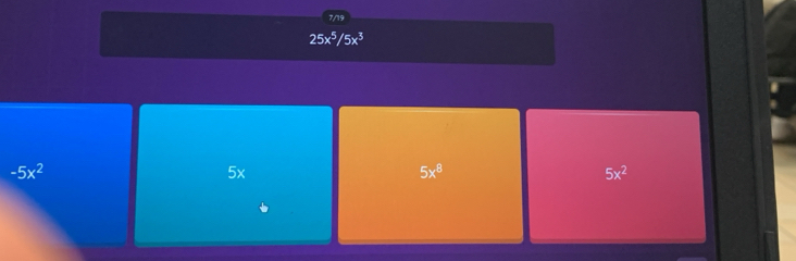 7/19
25x^5/5x^3
-5x^2
5x
5x^8
5x^2