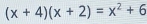 (x+4)(x+2)=x^2+6