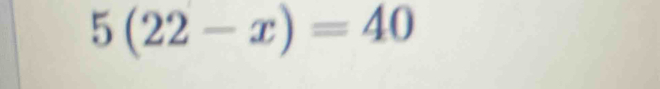 5(22-x)=40