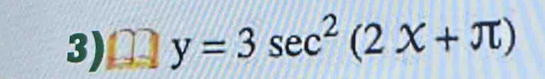 y=3sec^2(2x+π )