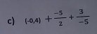 (-0,4)+ (-5)/2 + 3/-5 