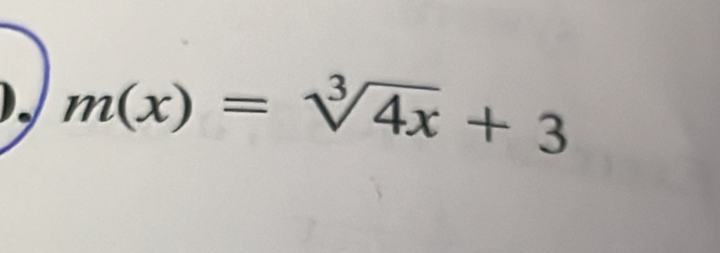 m(x)=sqrt[3](4x)+3