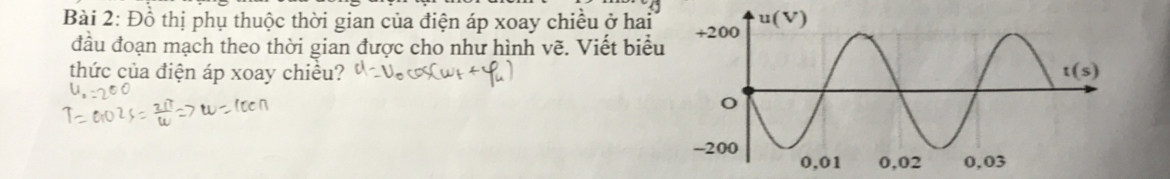 Đồ thị phụ thuộc thời gian của điện áp xoay chiều ở hai
đầu đoạn mạch theo thời gian được cho như hình vẽ. Viết biểu
thức của điện áp xoay chiều?