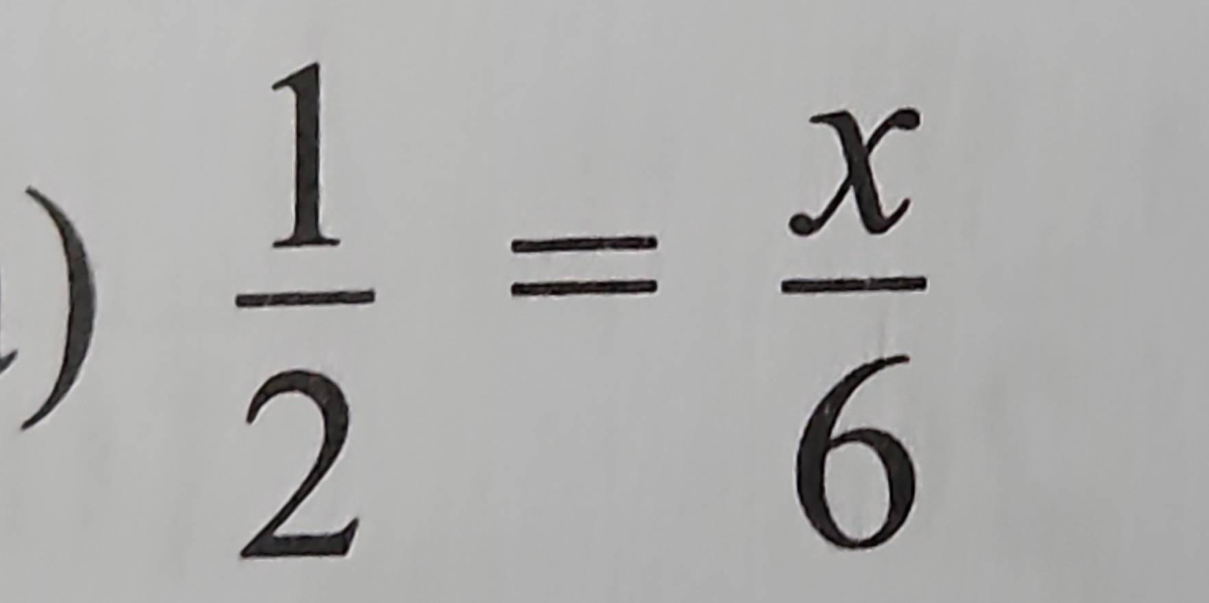 )
 1/2 = x/6 