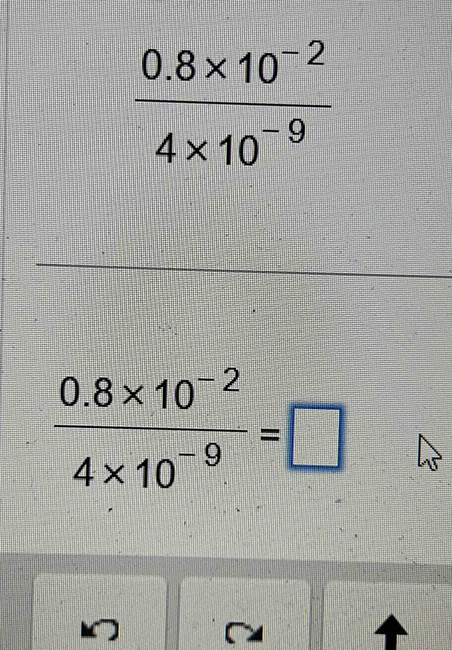  (0.8* 10^(-2))/4* 10^(-9) 
 (0.8* 10^(-2))/4* 10^(-9) =□