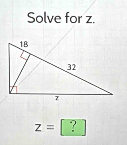 Solve for z.
Z= [ ? ]