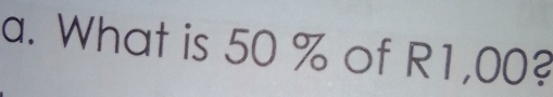 What is 50 % of R1,00?