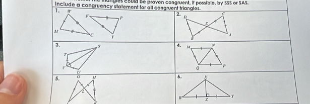 he mungies could be proven congruent, if possible, by SSS or SAS
include a congru