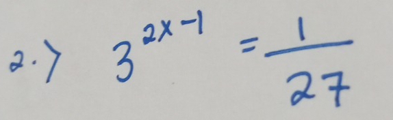 7 3^(2x-1)= 1/27 