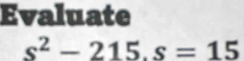Evaluate
s^2-215.s=15