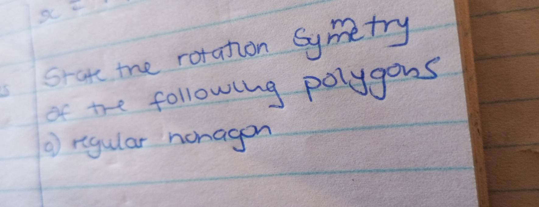 x=
share the rotation Symetry 
of the following polygons 
① rigular noragon