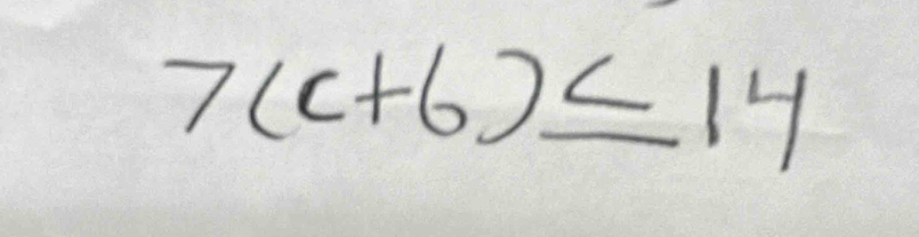 7(c+6)≤ 14