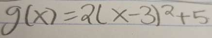 g(x)=2(x-3)^2+5