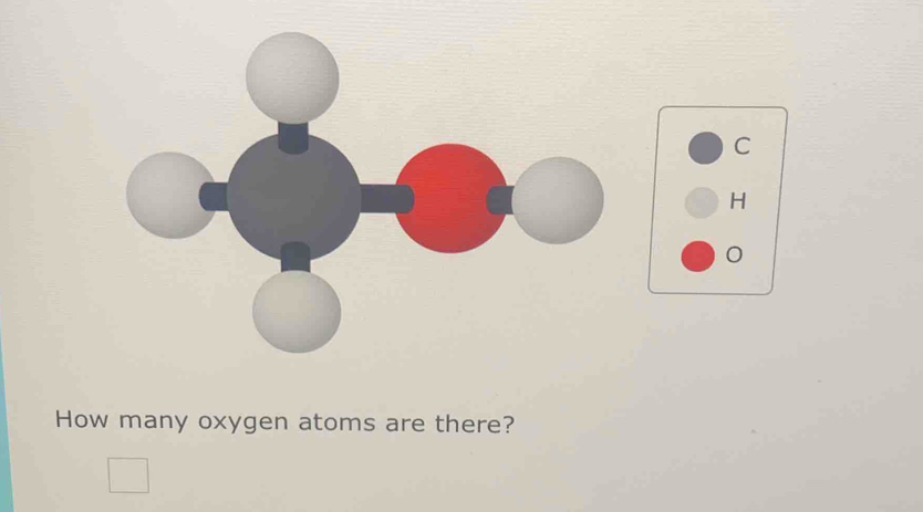 C
H
0
How many oxygen atoms are there?