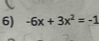 -6x+3x^2=-1