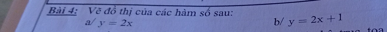 Vẽ đồ thị của các hàm Swidehat O sau: 
a/ y=2x b/ y=2x+1