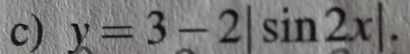 y=3-2|sin 2x|.