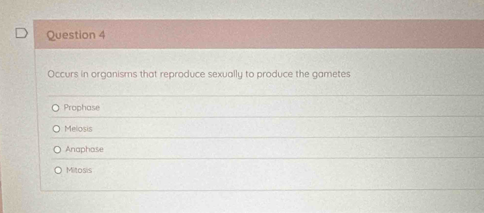 Occurs in organisms that reproduce sexually to produce the gametes
Prophase
Melosis
Anaphase
Mitosis