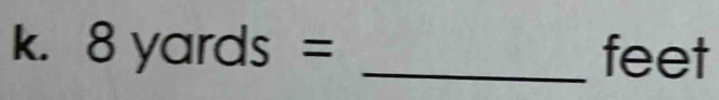 8yards= _ feet