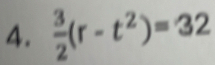  3/2 (r-t^2)=32