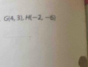 G 4,3 , H(-2,-6)