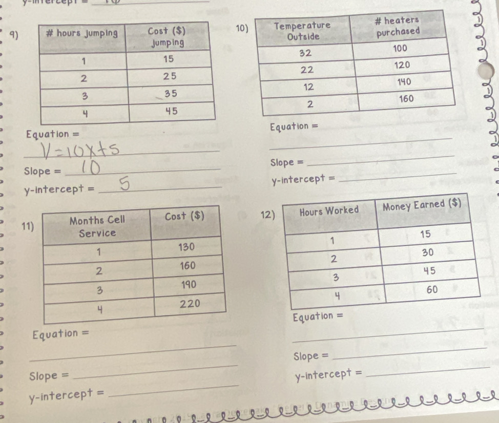 9)1
 
 
quation = quation =
_
_
=lope = _Slope =_
_
y-intercept = _y-intercept =
111
 
 
 
_
_
Equation =_Equation =
_
Slope =
Slope =
y-intercept = _y-intercept =
_