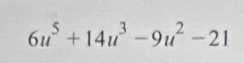 6u^5+14u^3-9u^2-21